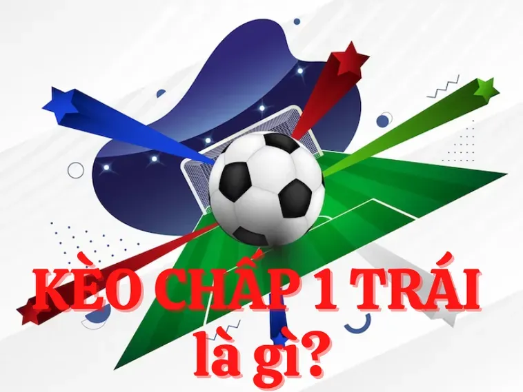 Bí Quyết Chinh Phục Kèo Chấp 1 Đẳng Cấp Cho Các Cao Thủ Bóng Đá