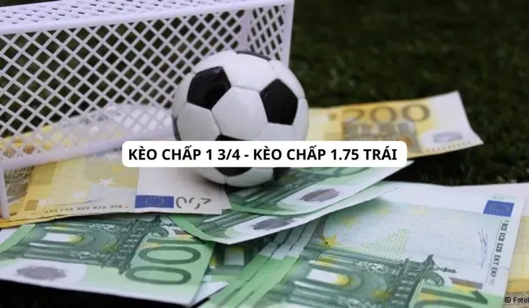 Kèo Chấp 1.75 Chìa Khóa Vàng Cho Những Chiến Thắng Đẳng Cấp Siêu Hạng