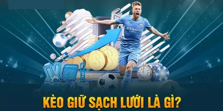 Chiến Lược Đặt Cược Kèo Giữ Sạch Lưới Mang Về Lợi Nhuận Khổng Lồ