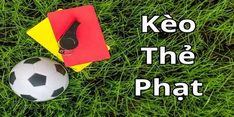 Kèo Thẻ Phạt Chiến Thuật Đặt Cược Đầy Kịch Tính Cho Những Người Chơi Bản Lĩnh